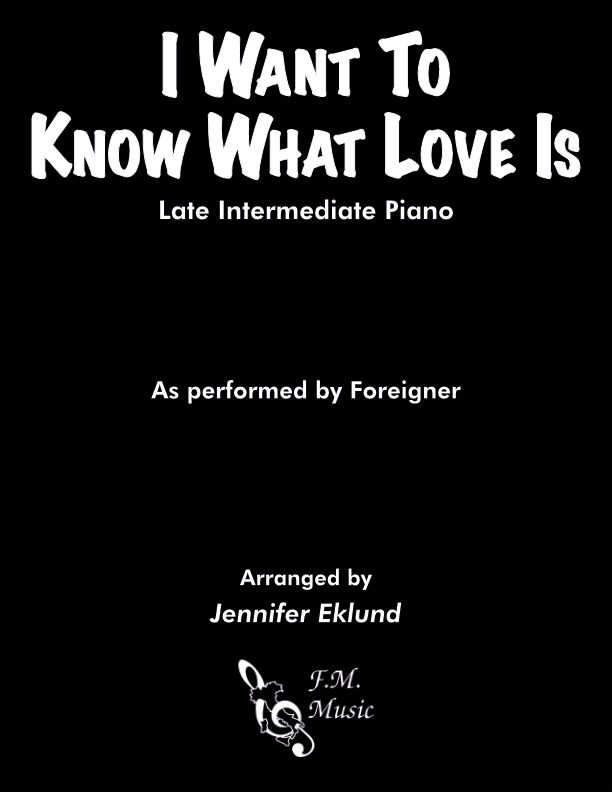 I Want to Know What Love Is (Late Intermediate Piano)